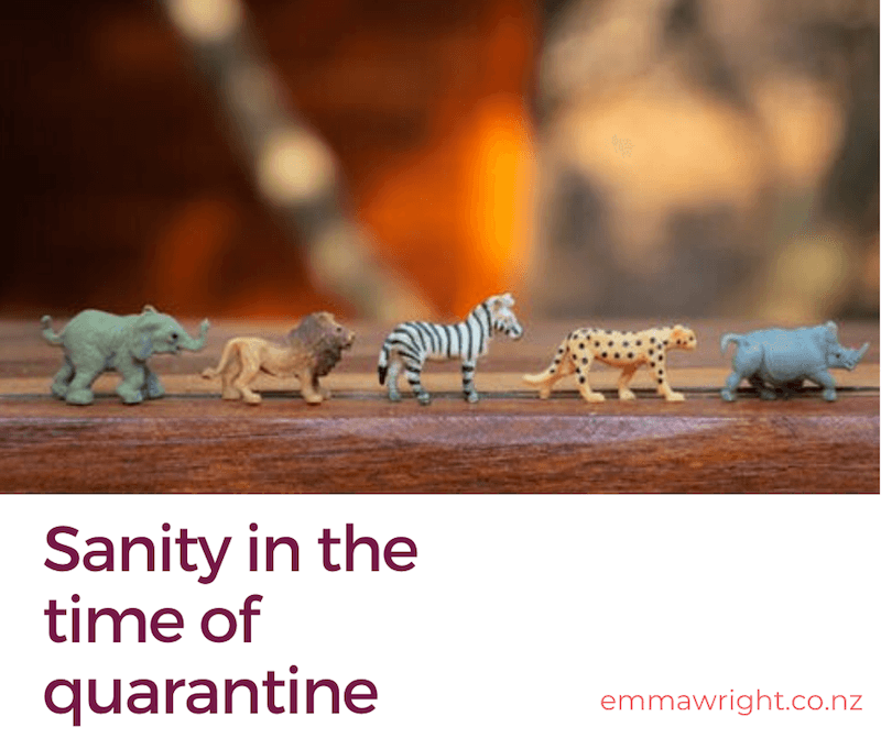 Sanity in the time of quarantine