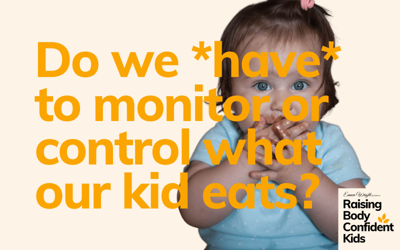 Do we have to monitor what our kid eats? Do we have to monitor what our kid eats?